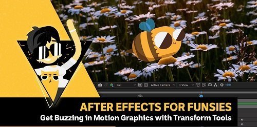 After Effects for Funsies – Get buzzing in Motion Graphics with transform tools