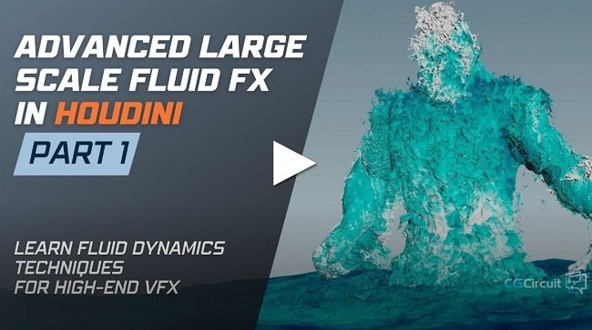 CGCircuit – Advanced Large Scale Fluid FX in Houdini Part 1 & Part 2