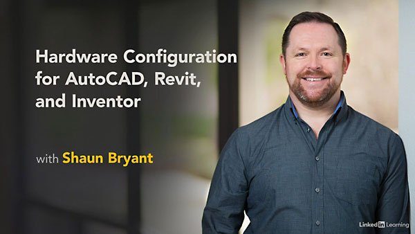 Lynda – Hardware Configuration for AutoCAD, Revit, and Inventor  第1张